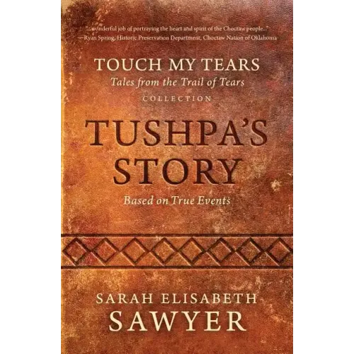 Tushpa's Story (Touch My Tears: Tales from the Trail of Tears Collection)