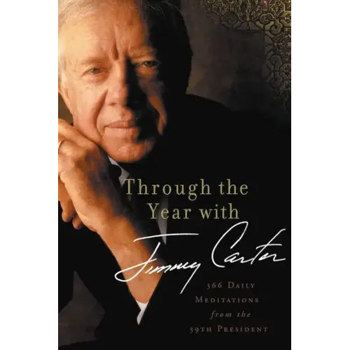 Through the Year with Jimmy Carter: 366 Daily Meditations from the 39th President