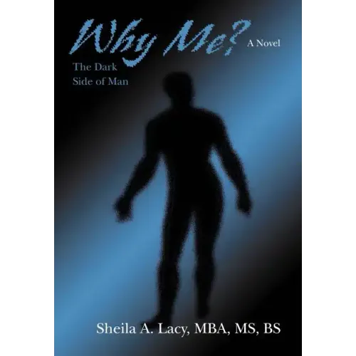 Why Me?: The Dark Side of Man