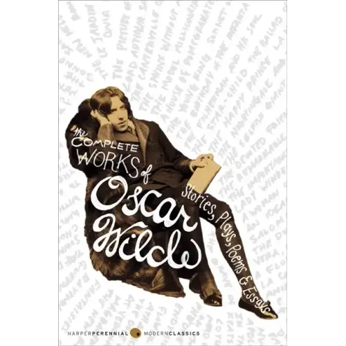 The Complete Works of Oscar Wilde: Stories, Plays, Poems & Essays