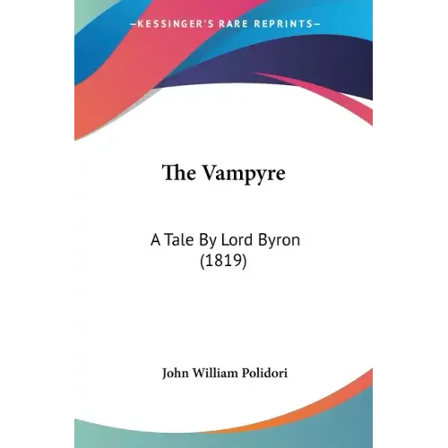 The Vampyre: A Tale by Lord Byron (1819)