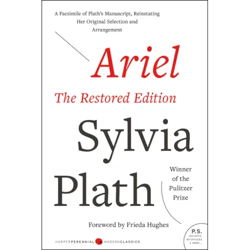 Ariel: The Restored Edition: A Facsimile of Plath's Manuscript, Reinstating Her Original Selection and Arrangement