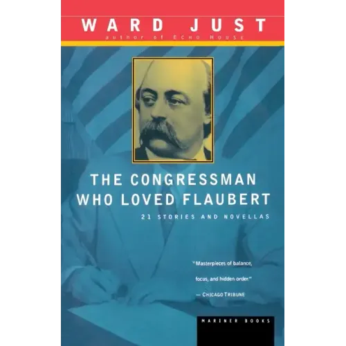 The Congressman Who Loved Flaubert: 21 Stories and Novellas