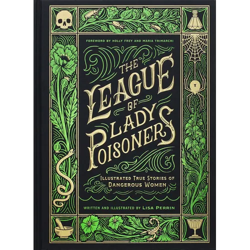 The League of Lady Poisoners: Illustrated True Stories of Dangerous Women