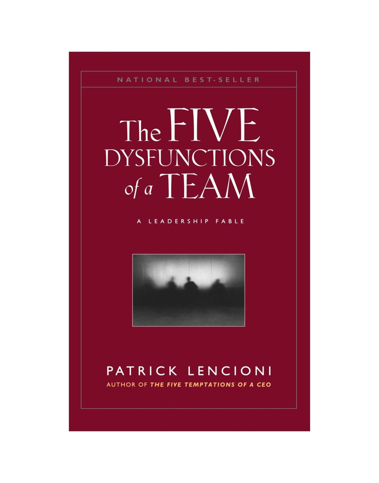 The Five Dysfunctions of a Team: A Leadership Fable, 20th Anniversary Edition by Patrick M. Lencioni