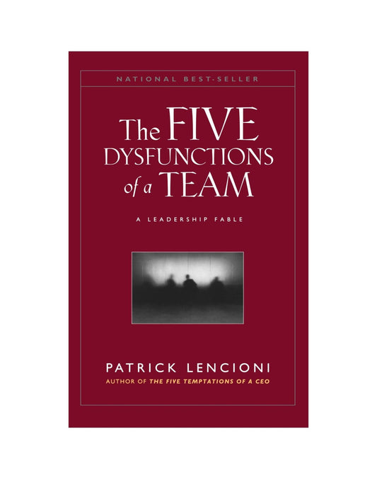 The Five Dysfunctions of a Team: A Leadership Fable, 20th Anniversary Edition by Patrick M. Lencioni