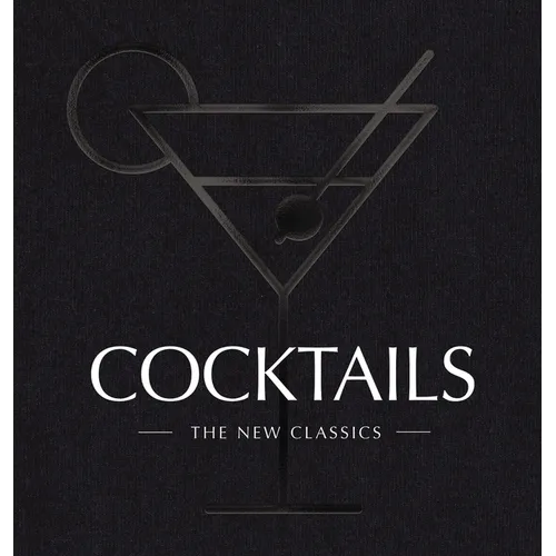 Cocktails: The New Classics