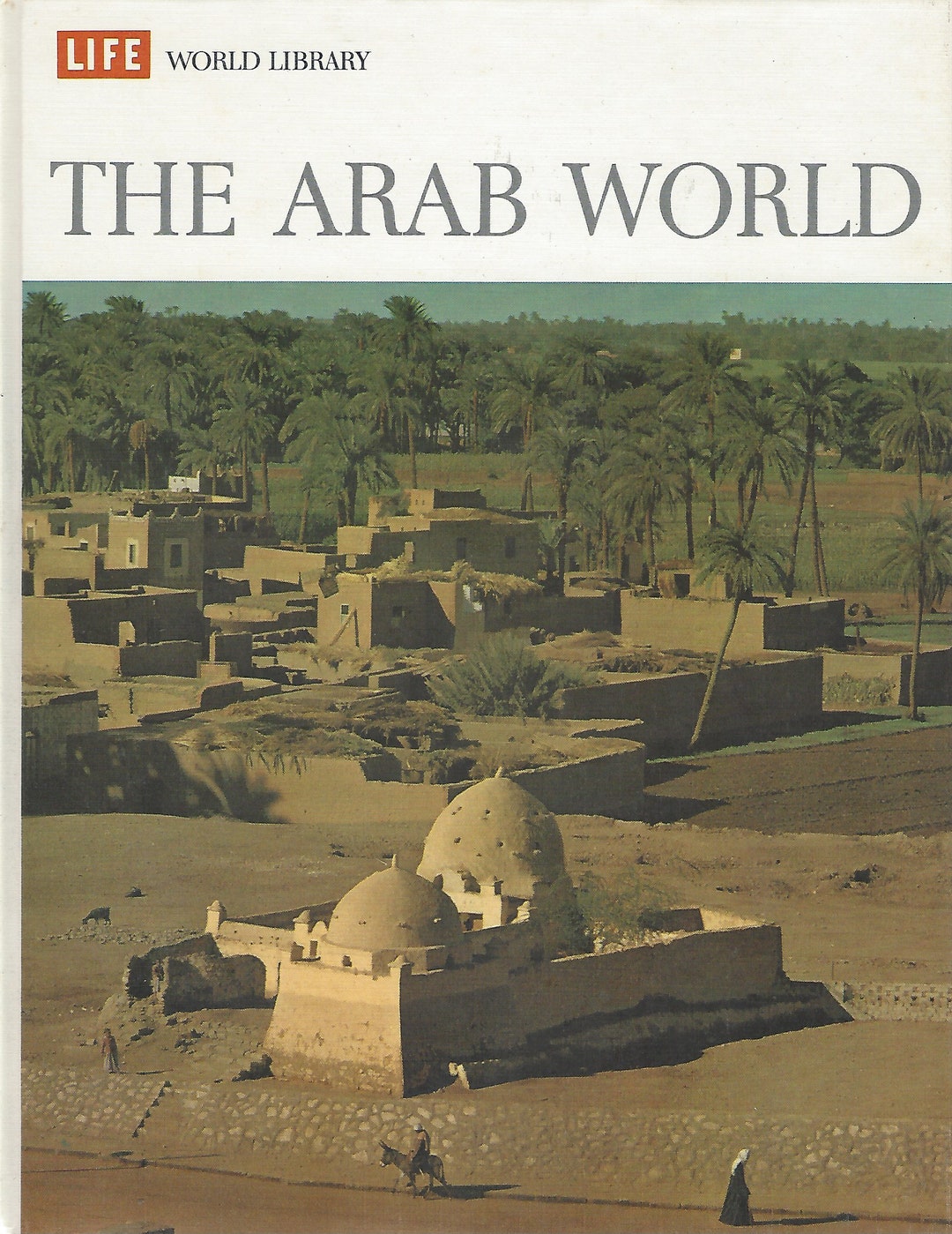 The Arab World, Life World Library  by Desmond Stewart