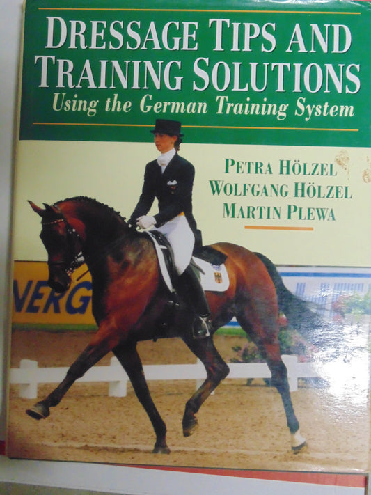 Dressage Tips and Training Solutions: Using the German Training System by Petra Hölzel
