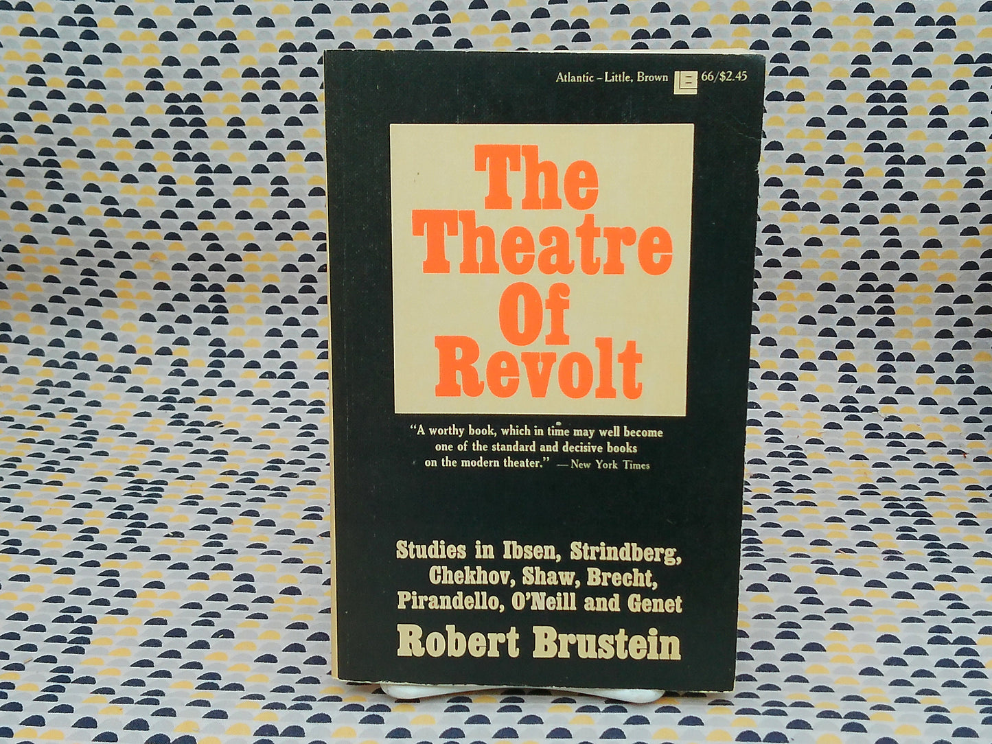 The Theatre of Revolt: An Approach to Modern Drama by Robert Brustein