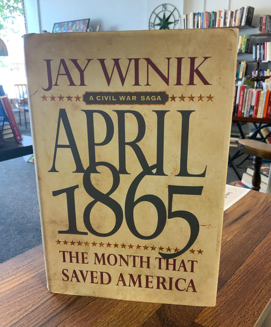 Civil War Book by Jay Winik | April 1865: A Civil War Saga, the Month that Saved America | American History | War History Book | Civil War