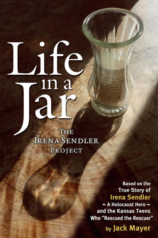 Life in a Jar: The Irena Sendler Project by Jack Mayer