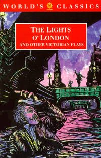 The Lights o' London and Other Victorian Plays: The Inchape Bell; Did You Ever Send Your Wife to Camberwell?; The Game of Speculation; The Lights o' London; The Middleman (The ^AWorld's Classics) by Edward Fitzball