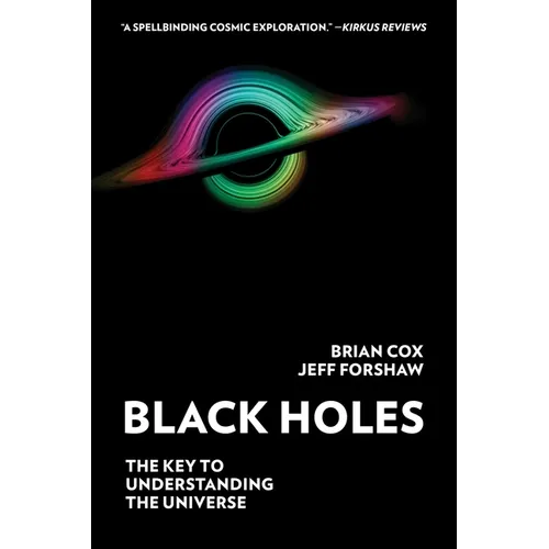 Black Holes: The Key to Understanding the Universe
