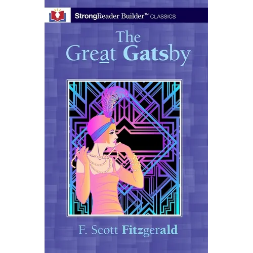 The Great Gatsby (Annotated): A StrongReader Builder(TM) Classic for Dyslexic and Struggling Readers