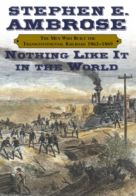 Nothing Like It In The World by Stephen E. Ambrose