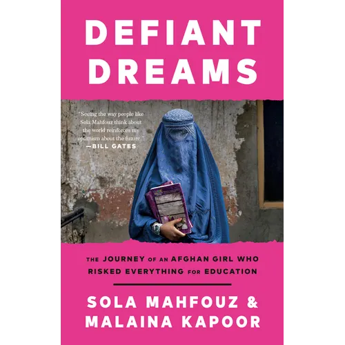 Defiant Dreams: The Journey of an Afghan Girl Who Risked Everything for Education