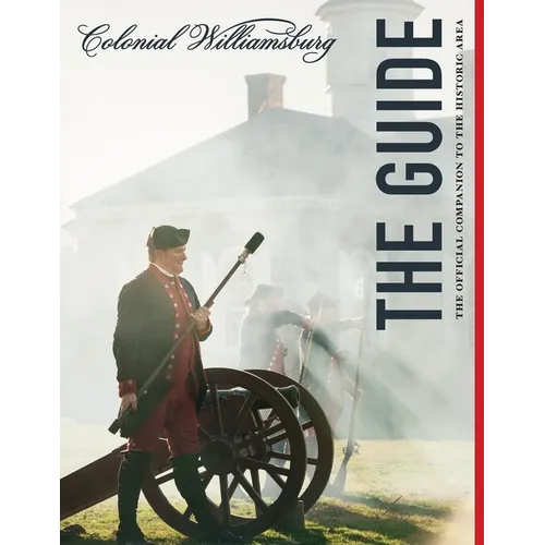 Colonial Williamsburg: The Guide