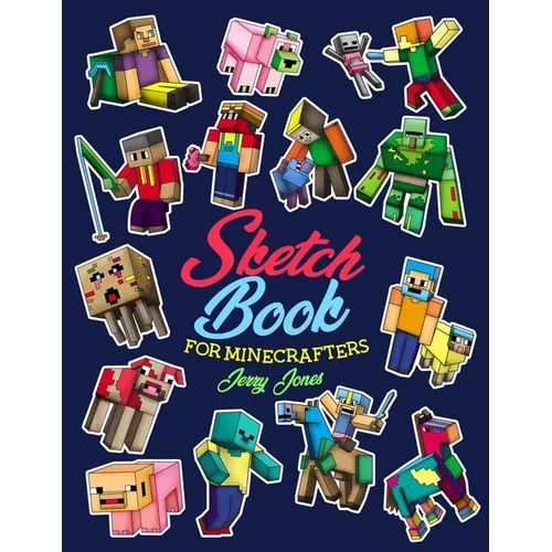 Sketch Book for Minecrafters: Sketchbook for Kids and How to Draw Minecraft, Step by Step Guide to Drawing Minecraft with Blank Sketchbook Pages