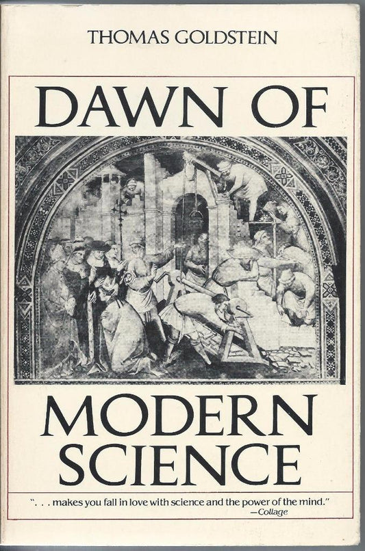 Dawn of Modern Science by Thomas Goldstein