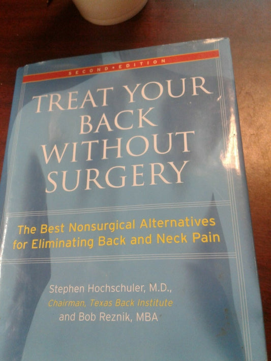 Treat Your Back Without Surgery: The Best Nonsurgical Alternatives for Eliminating Back and Neck Pain
