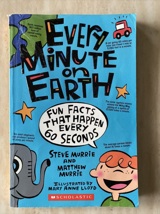 Every Minute On Earth (Fun Facts) by Steve Murrie