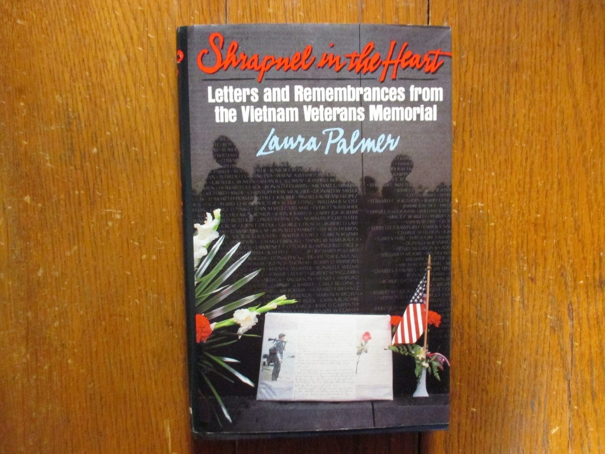 Shrapnel in the Heart: Letters and Remembrance from the Vietnam Veteran's Memorial by Laura Palmer
