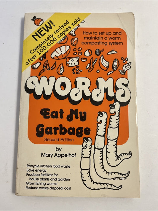 Worms Eat My Garbage: How to Set Up and Maintain a Worm Composting System by Mary Appelhof