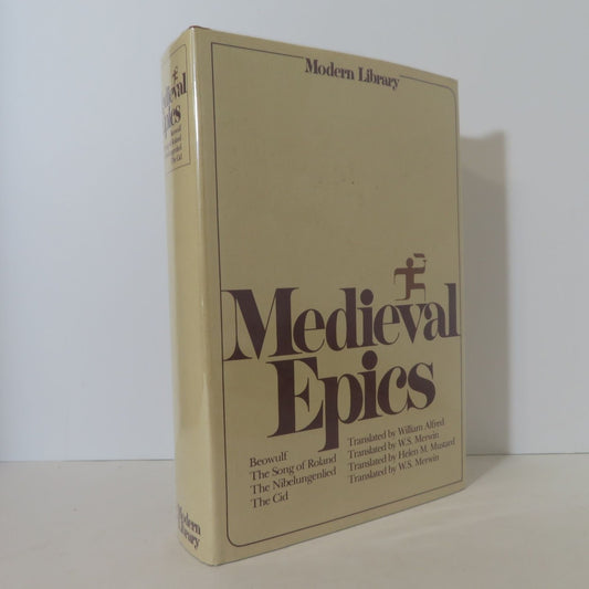 Medieval Epics: Beowulf; The Song of Roland; The Nibelungenlied; The Poem of Cid by W Alfred/W Merwin