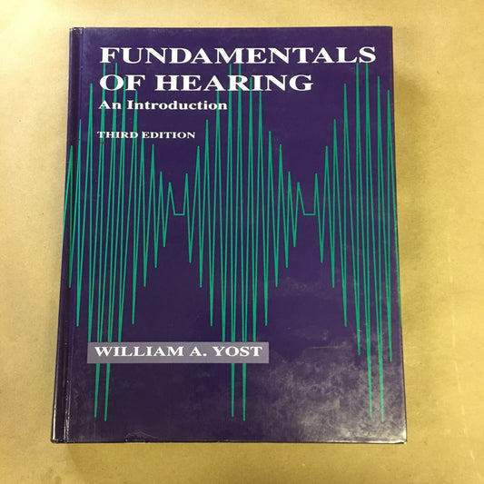 Fundamentals of Hearing, Third Edition: An Introduction by William A. Yost