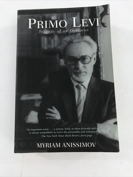 Primo Levi: The Suicide of an Optimist by Myriam Anissimov. *ex Library Book