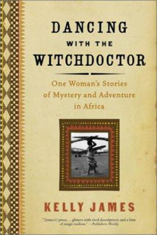 Dancing with the Witchdoctor by Kelly James