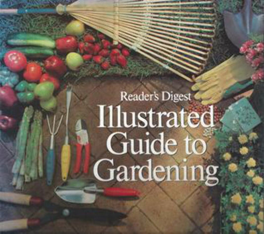 Reader's Digest Illustrated Guide to Gardening by Carroll C. Calkins