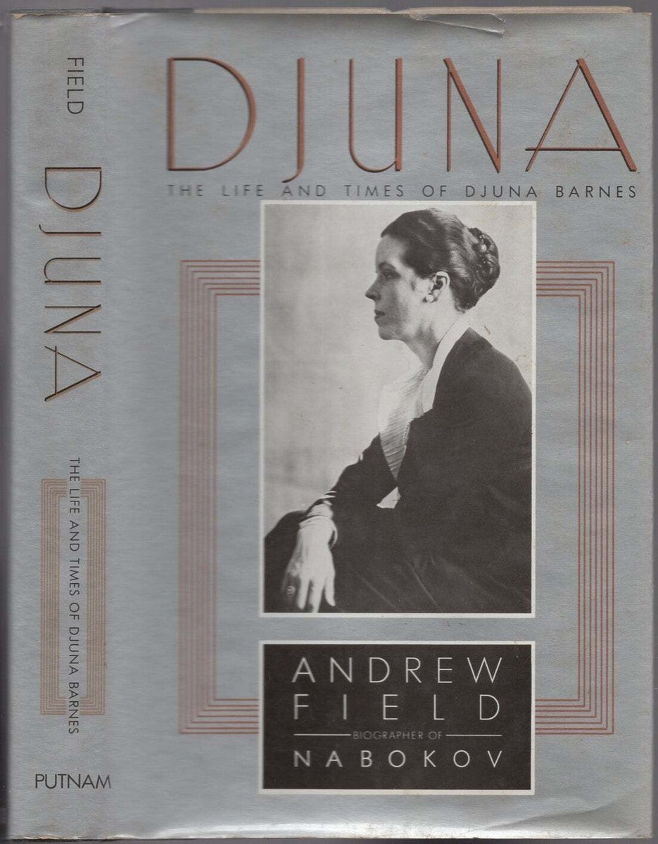 Djuna, the Life and Times of Djuna Barnes by Andrew Field