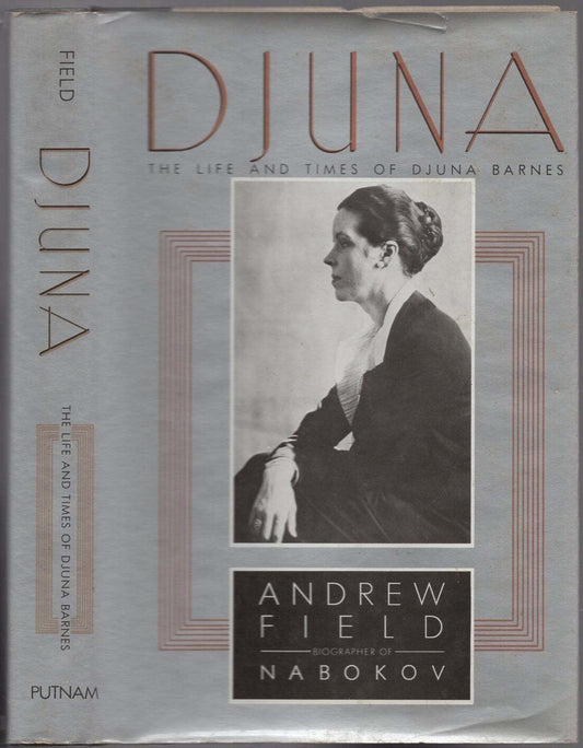 Djuna, the Life and Times of Djuna Barnes by Andrew Field