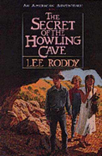 The Secret of the Howling Cave (An American Adventure, Book 4) by Lee Roddy