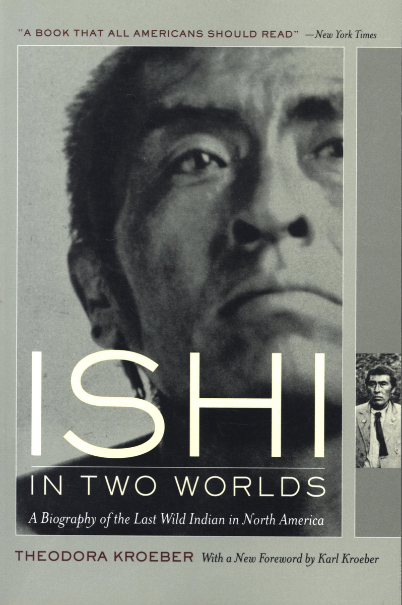 Ishi in Two Worlds by Theodora Kroeber