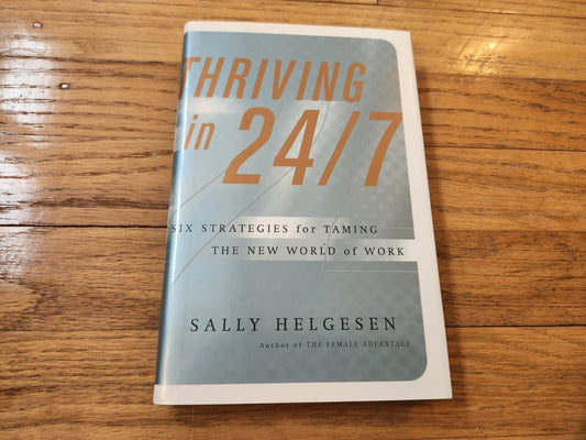 Thriving In 24/7 by Sally Helgesen