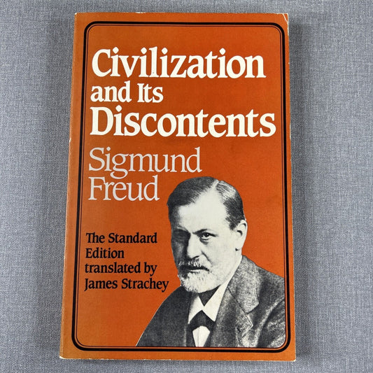 Civilization and Its Discontents, [by] Sigmund Freud. Newly Translated from the German