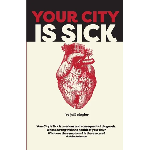 Your City is Sick: How we can improve the economic, social, mental and physical health of millions by treating our cities like people.