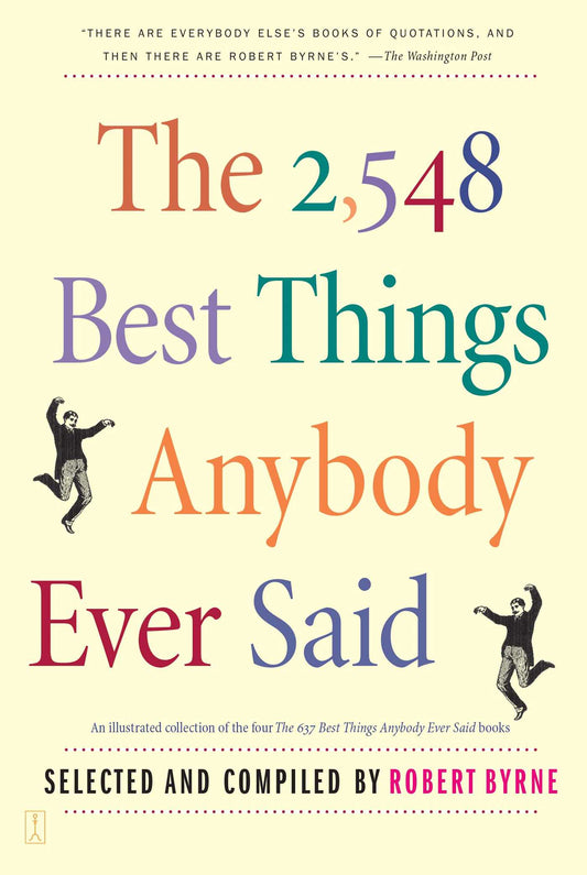 The 2548 Best Things Anybody Ever Said (Proprietary Edition) by Robert Byrne