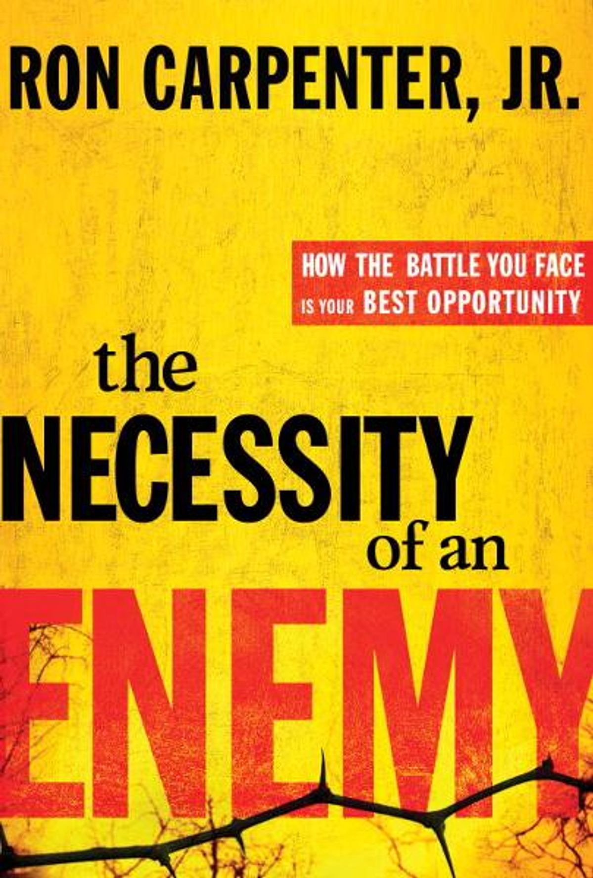 The Necessity of an Enemy: How the Battle You Face Is Your Best Opportunity by Ron Carpenter Jr.