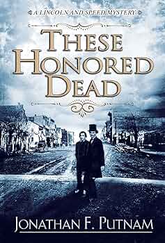 These Honored Dead by Jonathan F. Putnam