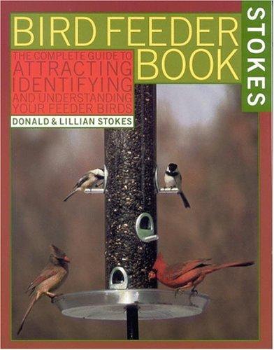 The Stokes Birdfeeder Book by Donald Stokes,Lillian Stokes