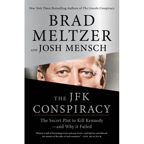 The JFK Conspiracy: The Secret Plot to Kill Kennedy--And Why It Failed