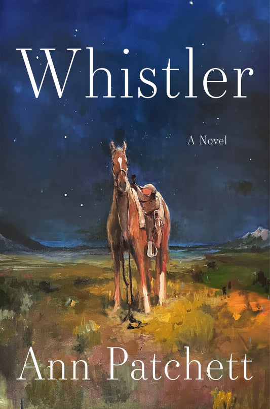 Whistler: A Novel by Ann Patchett  * Signed Copy