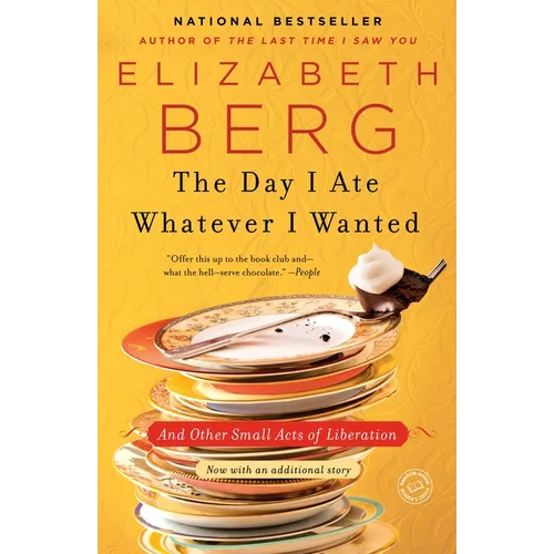The Day I Ate Whatever I Wanted: And Other Small Acts of Liberation