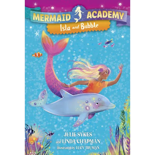 Mermaid Academy #1: Isla and Bubble