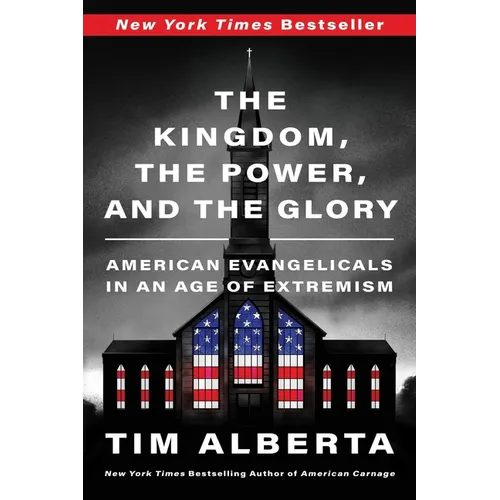 The Kingdom, the Power, and the Glory: American Evangelicals in an Age of Extremism